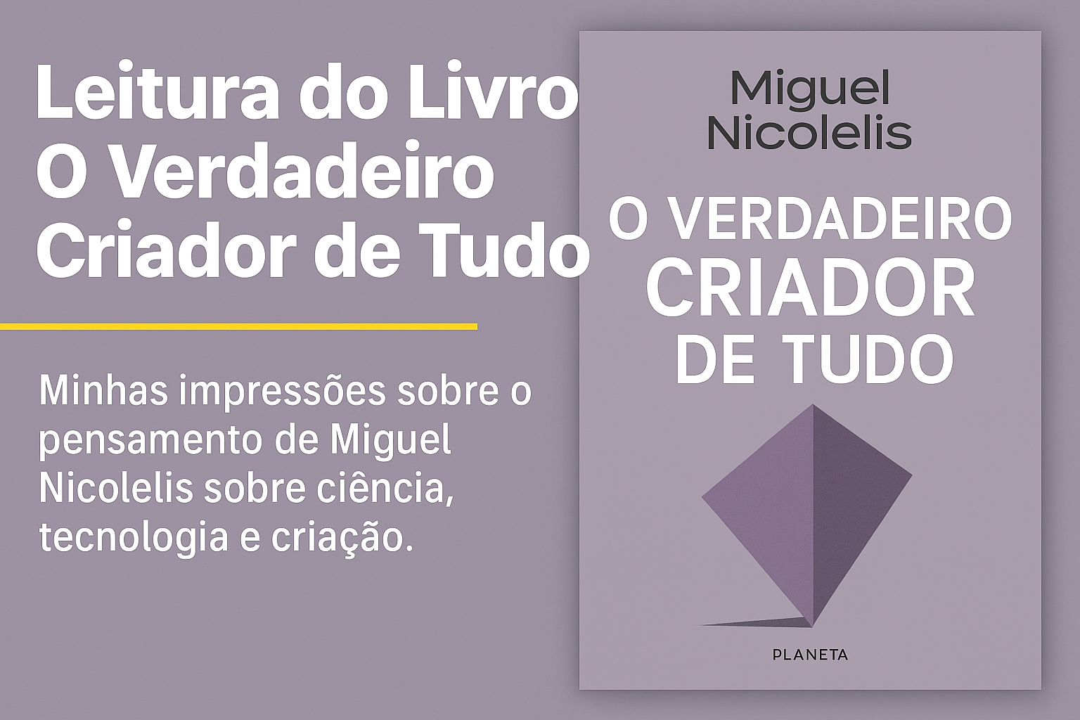 O Verdadeiro Criador de Tudo - Miguel Nicolelis